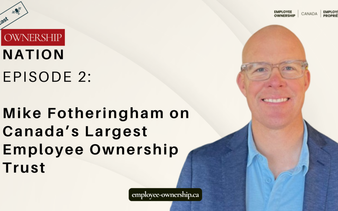 Canada’s Largest Employee Ownership Trust | How Taproot Transitioned Ownership (Podcast E02)